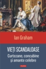 Vieti scandaloase: curtezane, concubine si amante celebre - eBook