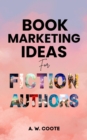 Book Marketing Ideas for Fiction Authors - eBook