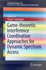 Game-theoretic Interference Coordination Approaches for Dynamic Spectrum Access - eBook