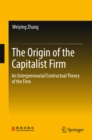 The Origin of the Capitalist Firm : An Entrepreneurial/Contractual Theory of the Firm - eBook