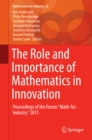 The Role and Importance of Mathematics in Innovation : Proceedings of the Forum "Math-for-Industry" 2015 - eBook