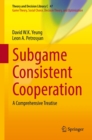 Subgame Consistent Cooperation : A Comprehensive Treatise - eBook