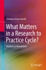 What Matters in a Research to Practice Cycle? : Teachers as Researchers - eBook