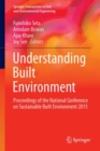 Understanding Built Environment : Proceedings of the National Conference on Sustainable Built Environment 2015 - eBook