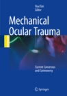 Mechanical Ocular Trauma : Current Consensus and Controversy - eBook