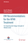 IIW Recommendations for the HFMI Treatment : For Improving the Fatigue Strength of Welded Joints - eBook
