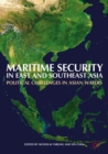 Maritime Security in East and Southeast Asia : Political Challenges in Asian Waters - eBook
