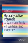 Optically Active Polymers : A Systematic Study on Syntheses and Properties - eBook