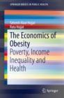 The Economics of Obesity : Poverty, Income Inequality and Health - eBook