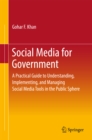 Social Media for Government : A Practical Guide to Understanding, Implementing, and Managing Social Media Tools in the Public Sphere - eBook
