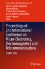 Proceedings of 2nd International Conference on Micro-Electronics, Electromagnetics and Telecommunications : ICMEET 2016 - eBook