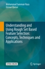 Understanding and Using Rough Set Based Feature Selection: Concepts, Techniques and Applications - eBook