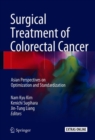 Surgical Treatment of Colorectal Cancer : Asian Perspectives on Optimization and Standardization - Book