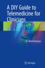 A DIY Guide to Telemedicine for Clinicians - eBook