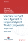 Structural Hot-Spot Stress Approach to Fatigue Analysis of Welded Components : Designer's Guide - eBook