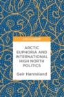 Arctic Euphoria and International High North Politics - eBook