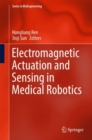 Electromagnetic Actuation and Sensing in Medical Robotics - eBook