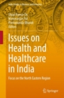 Issues on Health and Healthcare in India : Focus on the North Eastern Region - eBook
