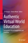 Authentic Virtual World Education : Facilitating Cultural Engagement and Creativity - eBook