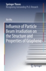 Influence of Particle Beam Irradiation on the Structure and Properties of Graphene - eBook