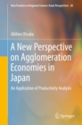 A New Perspective on Agglomeration Economies in Japan : An Application of Productivity Analysis - eBook