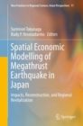 Spatial Economic Modelling of Megathrust Earthquake in Japan : Impacts, Reconstruction, and Regional Revitalization - eBook