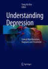 Understanding Depression : Volume 2. Clinical Manifestations, Diagnosis and Treatment - eBook