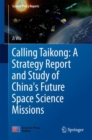 Calling Taikong: A Strategy Report and Study of China's Future Space Science Missions - eBook