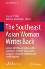 The Southeast Asian Woman Writes Back : Gender, Identity and Nation in the Literatures of Brunei Darussalam, Malaysia, Singapore, Indonesia and the Philippines - eBook
