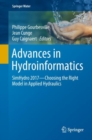 Advances in Hydroinformatics : SimHydro 2017 - Choosing The Right Model in Applied Hydraulics - eBook