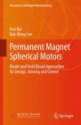 Permanent Magnet Spherical Motors : Model and Field Based Approaches for Design, Sensing and Control - eBook