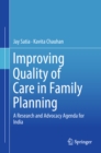 Improving Quality of Care in Family Planning : A Research and Advocacy Agenda for India - eBook
