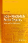India-Bangladesh Border Disputes : History and Post-LBA Dynamics - eBook