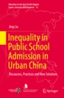 Inequality in Public School Admission in Urban China : Discourses, Practices and New Solutions - eBook