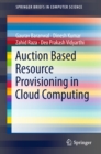Auction Based Resource Provisioning in Cloud Computing - eBook