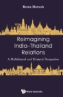 Reimagining India-thailand Relations: A Multilateral And Bilateral Perspective - eBook