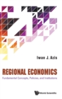 Regional Economics: Fundamental Concepts, Policies, And Institutions - Book