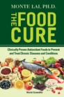 Food Cure, The: Clinically Proven Antioxidant Foods To Prevent And Treat Chronic Diseases And Conditions - eBook