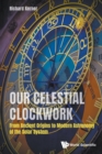 Our Celestial Clockwork: From Ancient Origins To Modern Astronomy Of The Solar System - Book