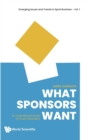 What Sponsors Want: An Inspirational Guide For Event Marketers - Book