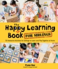 Happy Learning Book For Siblings, The: 50 Awesome Activities For Siblings To Learn And Play Together At Home - eBook