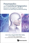 Pneumopedics And Craniofacial Epigenetics: Biomimetic Oral Appliance Therapy For Pediatric And Adult Sleep Disordered Breathing - Book