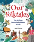 Our Folktales: The All-time Favourite Folktales From Asia - Book
