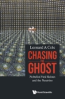 Chasing The Ghost: Nobelist Fred Reines And The Neutrino - Book