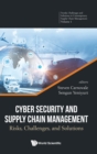 Cyber Security And Supply Chain Management: Risks, Challenges, And Solutions - Book