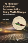 Physics Of Experiment Instrumentation Using Matlab Apps, The: With Companion Media Pack - eBook