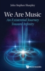 We Are Music: An Existential Journey Toward Infinity - eBook