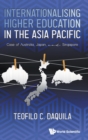 Internationalising Higher Education In The Asia Pacific: Case Of Australia, Japan And Singapore - Book