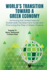 World's Transition Toward A Green Economy: Achieving The United Nations' Sustainable Development Goals And Promoting The Role Of Green Finance - eBook
