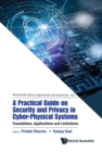 Practical Guide On Security And Privacy In Cyber-physical Systems, A: Foundations, Applications And Limitations - eBook